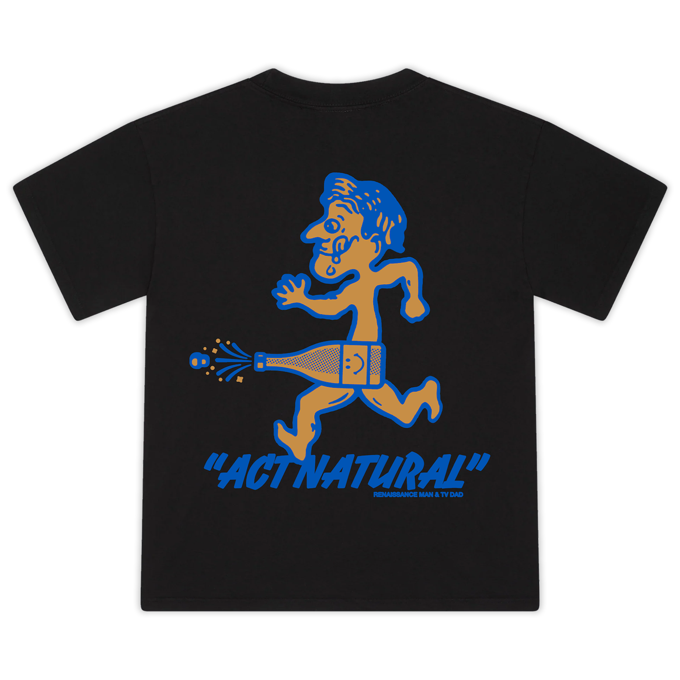 Act Natural T-Shirt