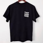 GOOD GOOD T-Shirt